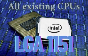 Complete LGA 1151 CPU List: All Retail, Server, Engineering & Modified Processors