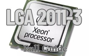 Complete LGA 2011-v3 Guide: All Processors, Compatibility & 2025 Viability